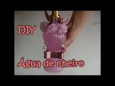 Água de cheiro. Àgua de lençois - DIY