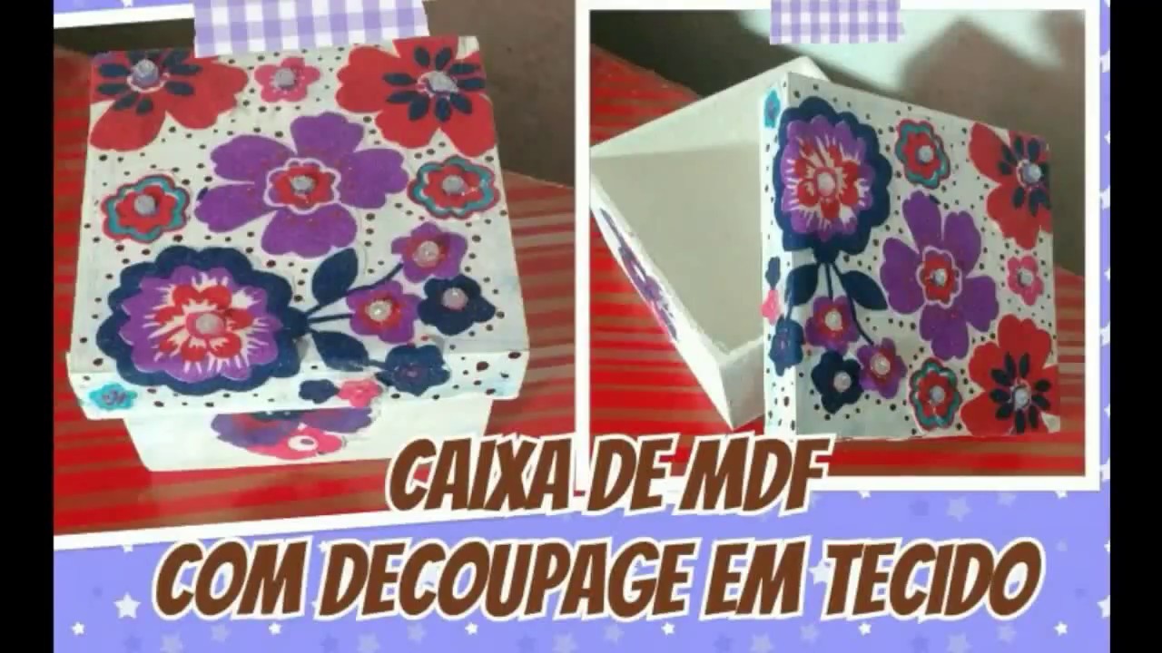 CAIXA DE MDF COM DECOUPAGE EM TECIDO.FAÇA COMIGO!