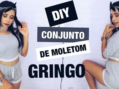 DIY: CONJUNTO DE MOLETOM GRINGO