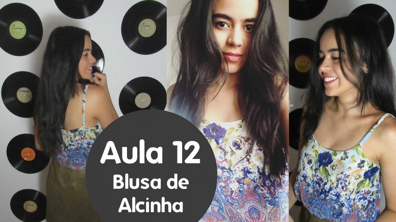 Aula 12 Blusa alcinha embutida do próprio tecido Alana Santos Blogger