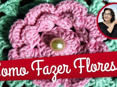 Como fazer Flores em Crochê
