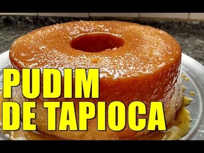 PUDIM DE TAPIOCA GANHADOR DO MELHOR PUDIM DO BRASIL CONFIRA!!!POR MARA CAPRIO