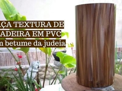DIY- Pintura de Madeira em  Cano PVC usando Betume da Judéia