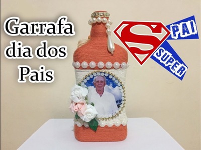 Garrafa decorada Dia dos Pais - Elisete Alves