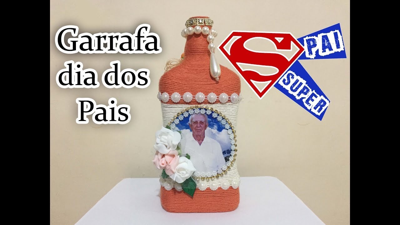 Garrafa decorada Dia dos Pais - Elisete Alves