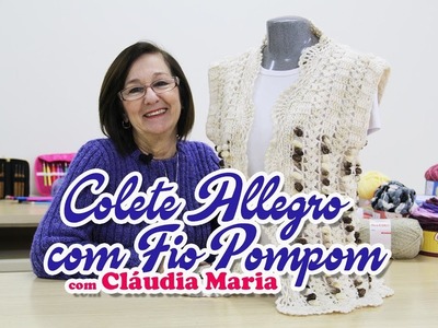 Receita Fácil em Crochê - Colete com Fio Conduzido por Cláudia Maria