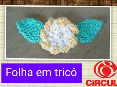 Versão destros: Folha da flor camélia em tricô # Elisa Crochê