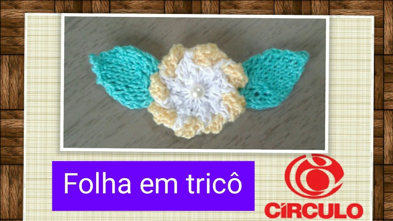 Versão destros: Folha da flor camélia em tricô # Elisa Crochê