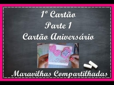 Cartão Aniversário - Parte I - Maravilhas Compartilhadas