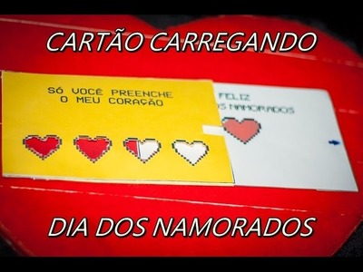 Cartão carregando- diy Namorados