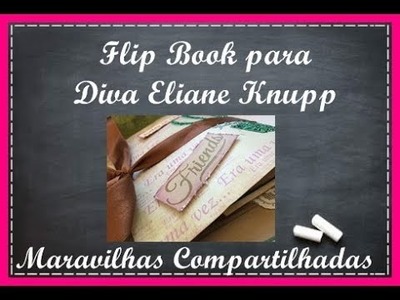 Flip Book muito especial - Maravilhas Compartilhadas