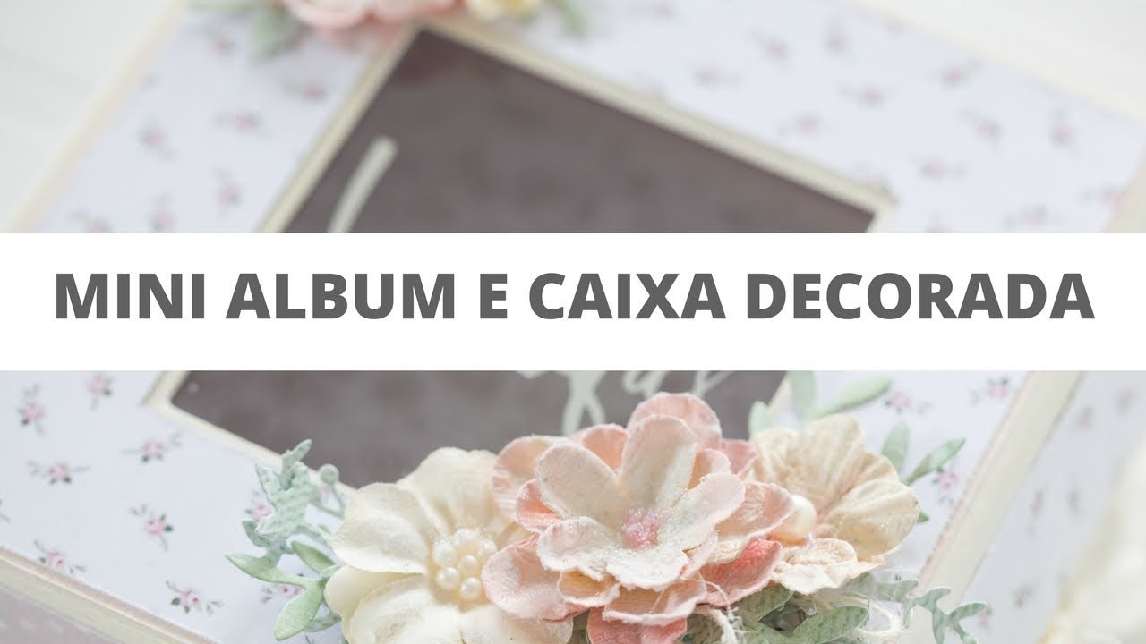 Mini Album  & Caixa Decorada