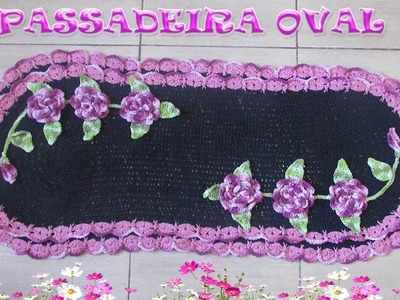 Passadeira oval em crochê 3.3 - Tapete oval com aplicação de flores