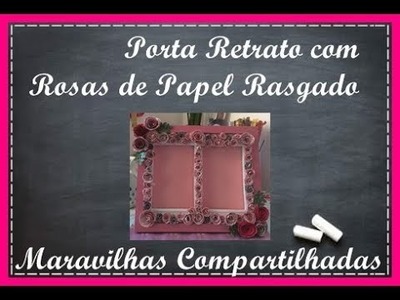 Porta Retrato com Rosas de Papel Rasgado -  Maravilhas Compartilhadas