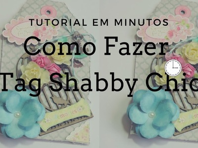 Tutorial em Minutos | Tag Shabby Chic
