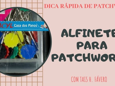 Alfinetes para Patchwork - Dica Rápida com Tais H. Fávero