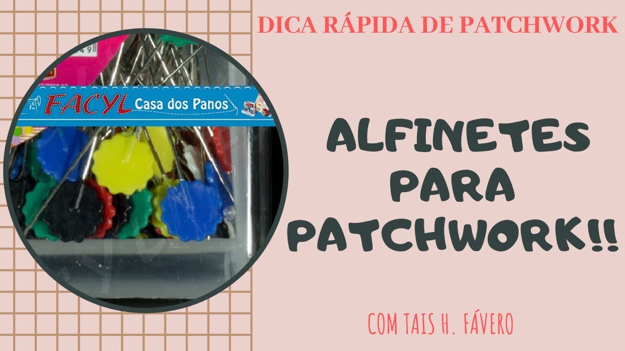 Alfinetes para Patchwork - Dica Rápida com Tais H. Fávero