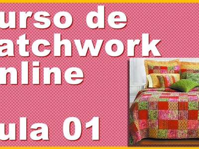 Curso de Patchwork Online Básico GRÁTIS - Aula 1 (PASSO A PASSO PARA INICIANTES)