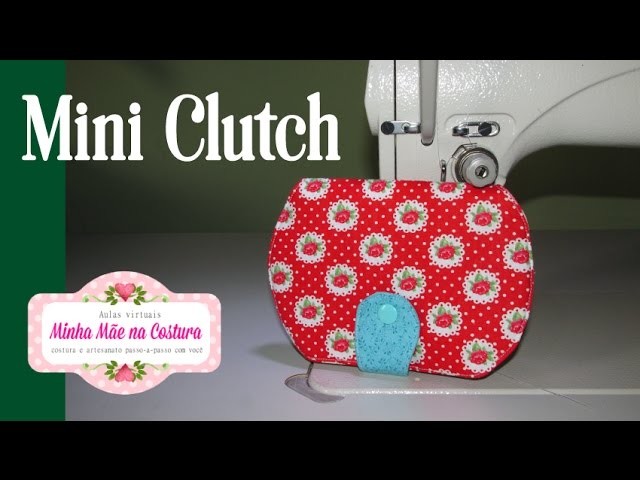 Mini Clutch | Minha Mãe na Costura