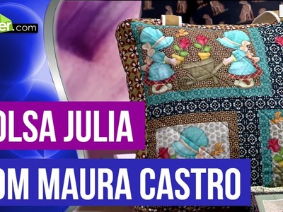 Mulher.com - 01.07.2016 - Bolsa Julia - Maura Castro PT1
