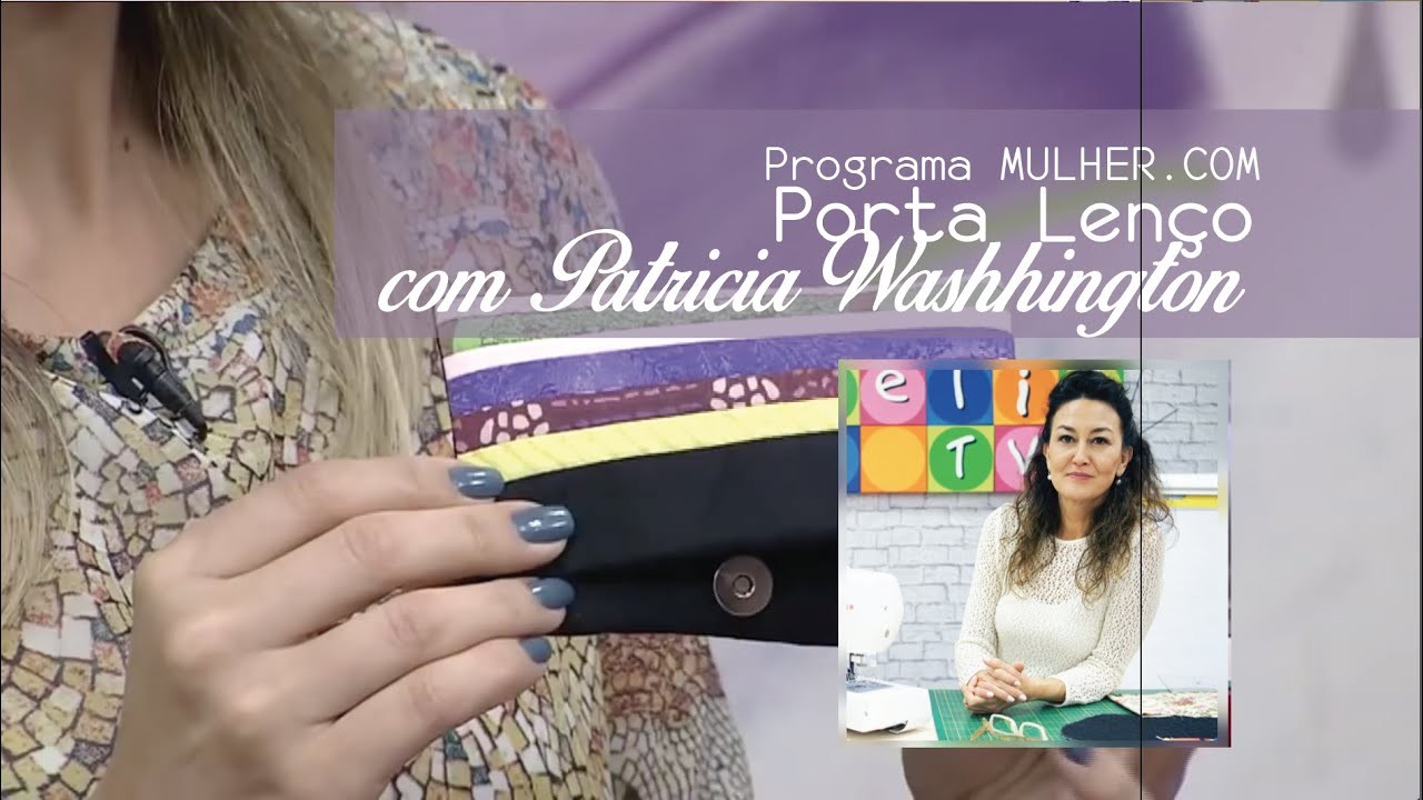 Patricia Washhington ensina a fazer Porta Lenço