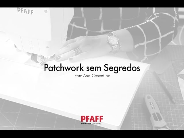 PFAFF®: Patchwork Sem Segredos com Ana Cosentino | Bloco Triângulos (Parte 01)