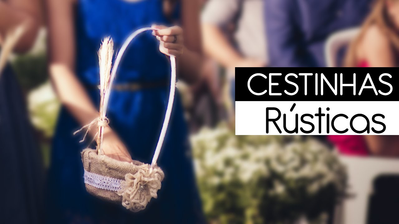 Como fazer Cestinhas Rústicas para florista