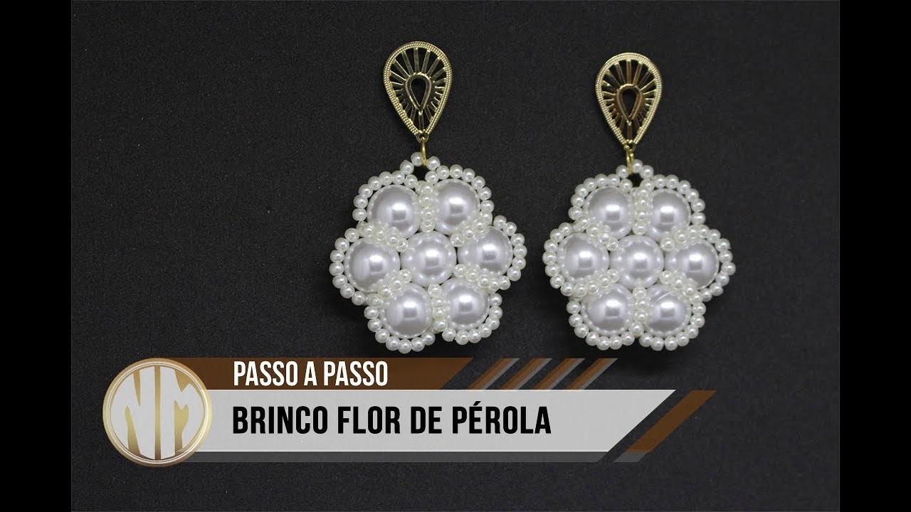 NM Bijoux - Brinco Flor de Pérolas - passo a passo