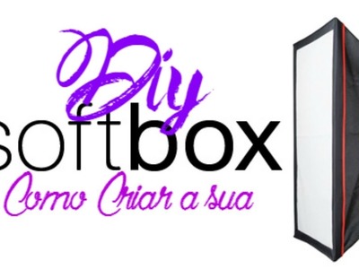 Como fazer um Softbox **O melhor DIY de Softbox**