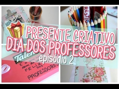 PRESENTE DIA DOS PROFESSORES ep. 2 ♡ Presente Criativo ♡ Giulia Lopes