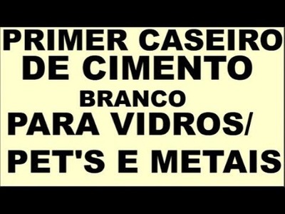 PRIMER CASEIRO DE CIMENTO Bco P. VIDROS METAIS E PET'S