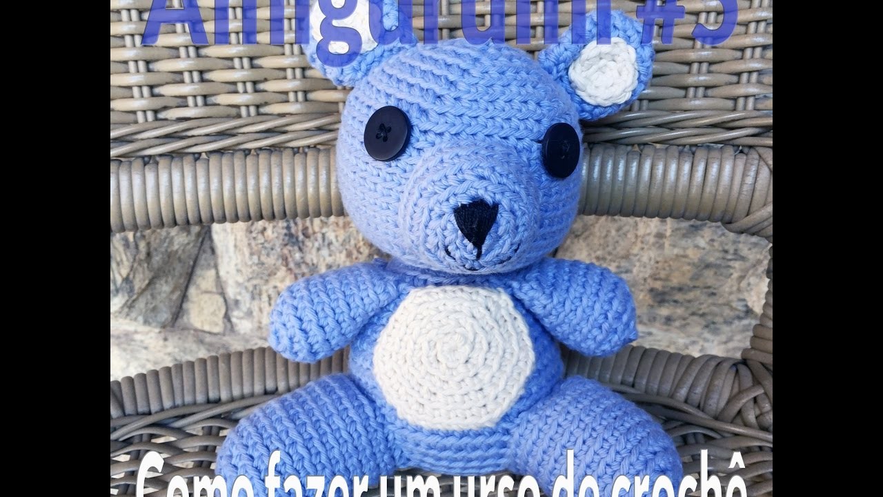 CURSO AMIGURUMI - AULA 5 - URSO DE CROCHÊ!