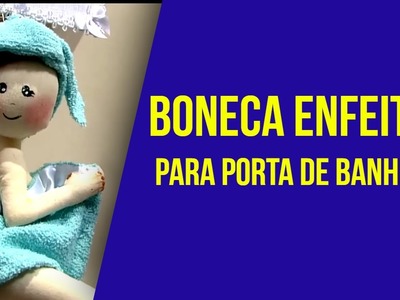 Mulher.com - 22.04.2016 - Boneca enfeite para porta de banheiro - Luciane Valeria  PT1