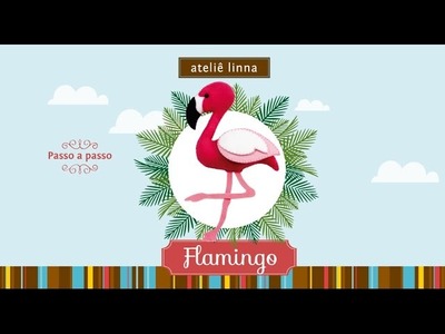 ✎ Passo a Passo: Flamingo de Feltro - Ateliê Linna