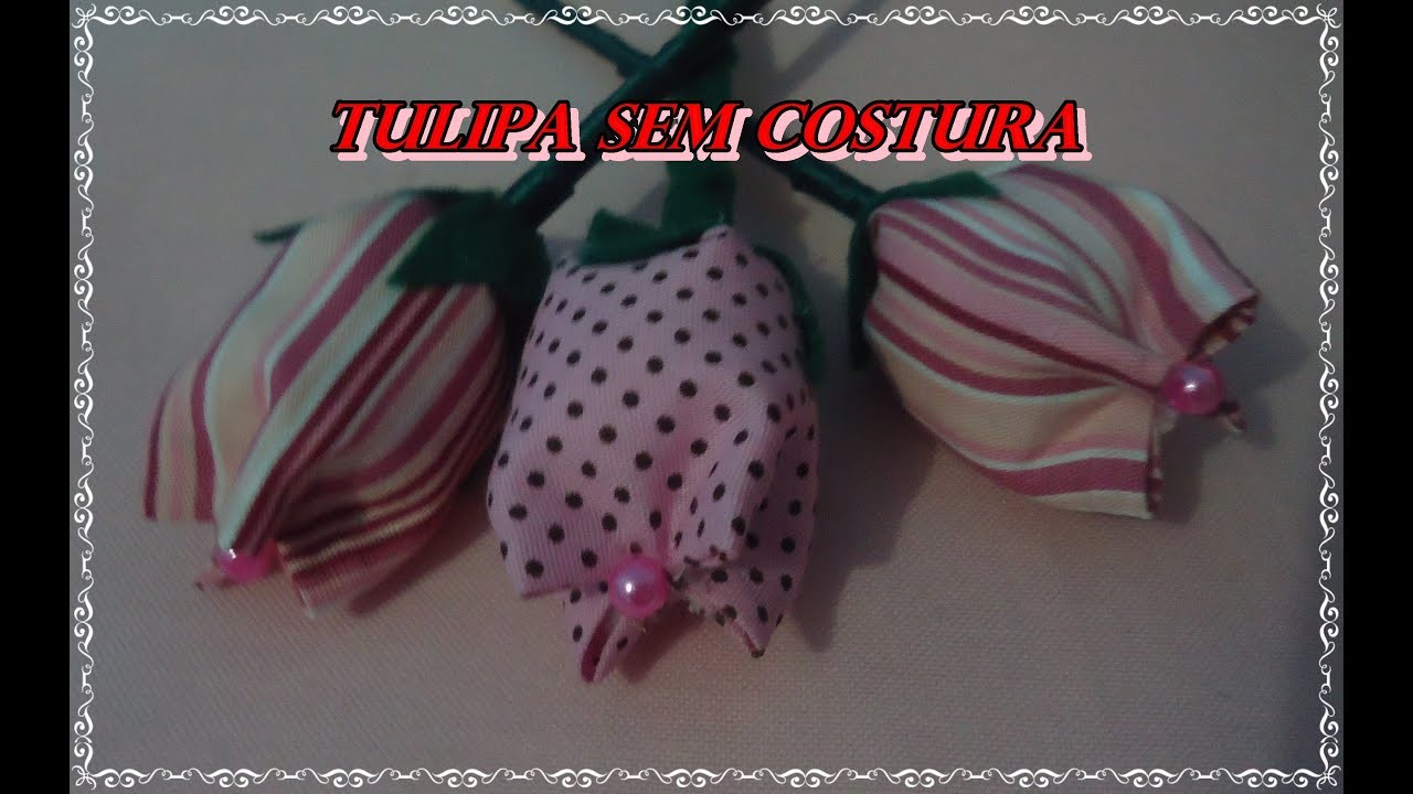 Tulipa sem costura(Dica de Lembrancinha fácil e barata) Especial Mães 1