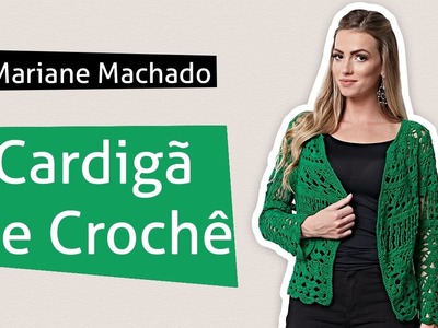 Mariane Machado - Cardigã Crochê (Nível Intermediário)