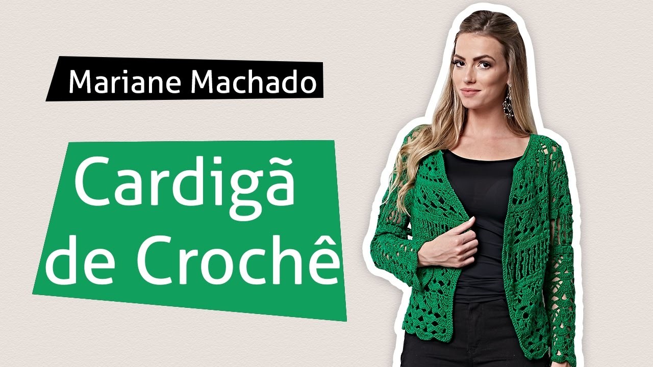 Mariane Machado - Cardigã Crochê (Nível Intermediário)