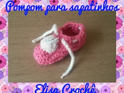 Como fazer pompom para sapatinhos # Elisa Crochê