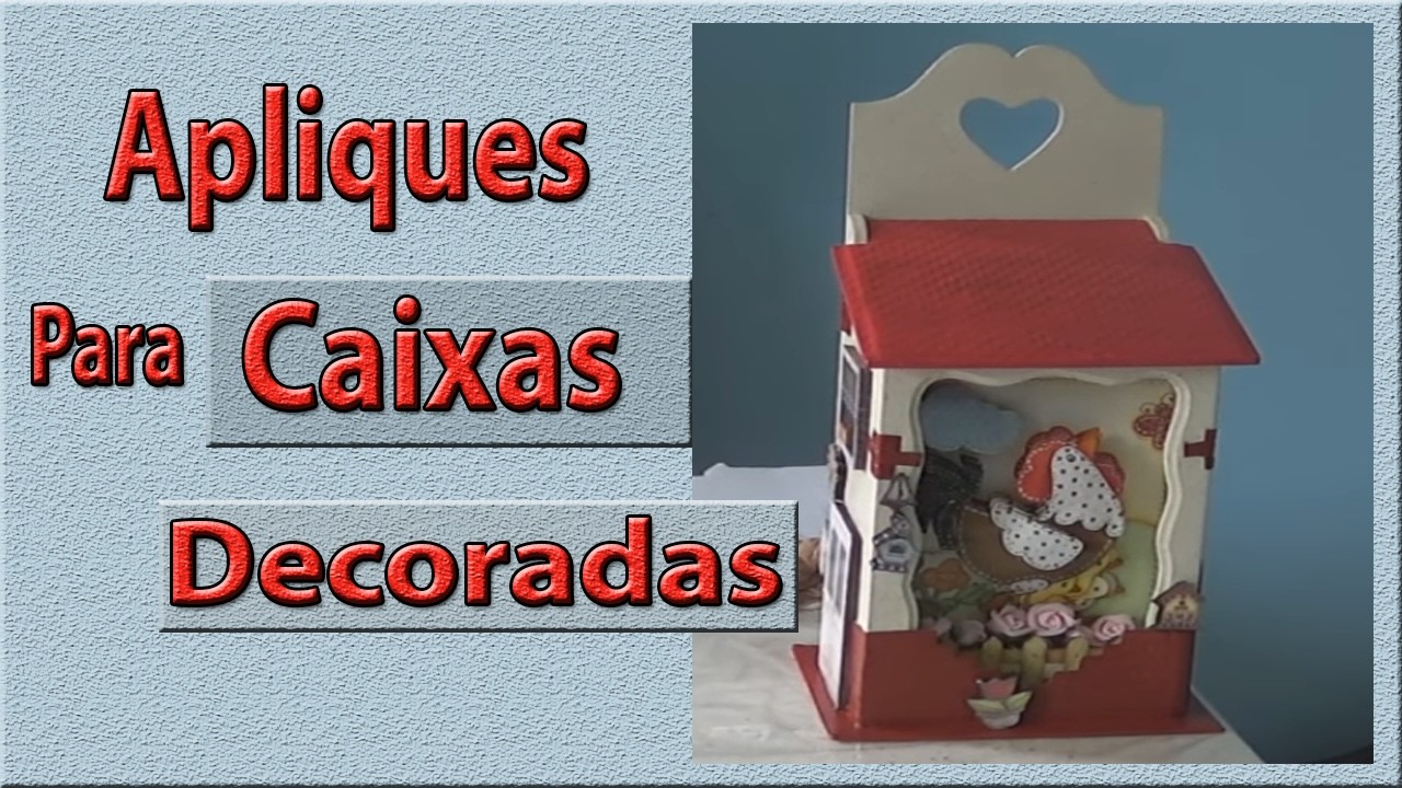 Aprenda fazer apliques para caixas decoradas