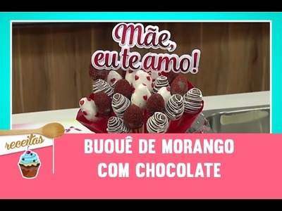 Buquê de morango com chocolate - Vida Melhor - 25.04.2017