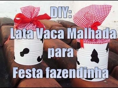 #Fazendo Arte - Lembrança Para festa Fazendinha com lata de leite: Lata Vaca Malhada