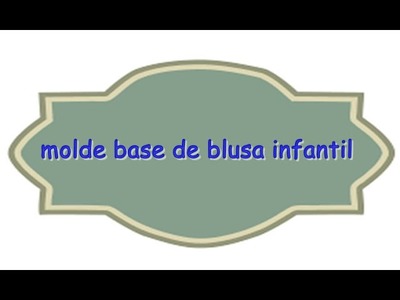 Molde Base de Blusa Infantil.