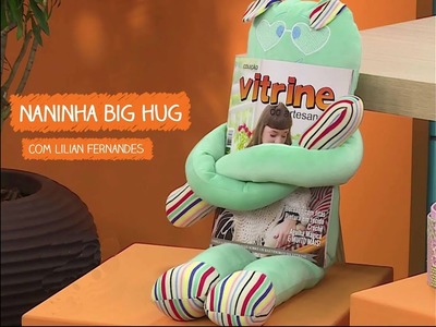 Naninha Big Hug com Lilian Fernandes | Vitrine do Artesanato na TV - Rede Família