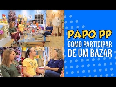 PAPO PP • Como participar de um Bazar