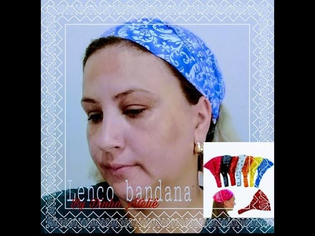Dinha todo dia #28 lenço bandana