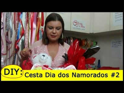 DIY: Cesta Dia dos Namorados  Como Fazer - Parte - #2