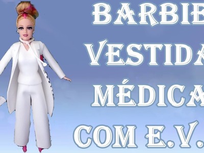 DIY - Como fazer Barbie de eva Médica