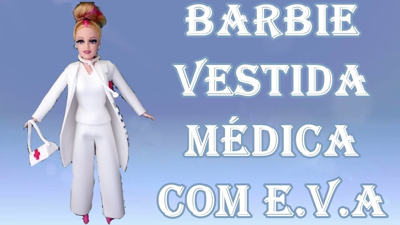 DIY - Como fazer Barbie de eva Médica