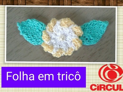 Versão canhotos: Folha da flor camélia em tricô # Elisa Crochê