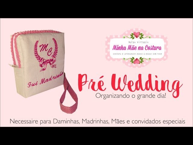 Pré Wedding | Necessaire para Daminhas, Madrinhas, Mães e convidados especiais